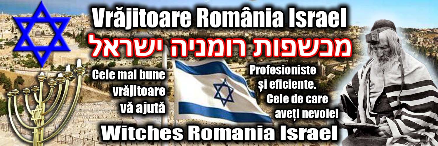 Vrajitoare Romania Israel